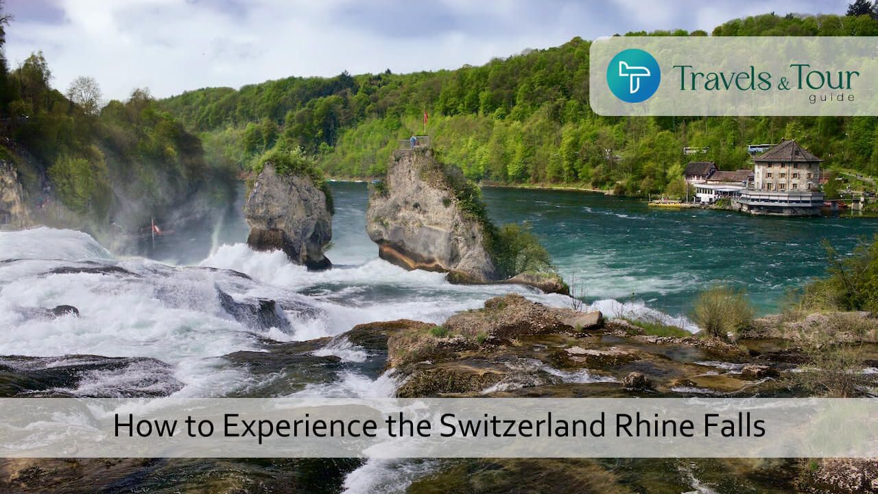 How to Experience the Switzerland Rhine Falls