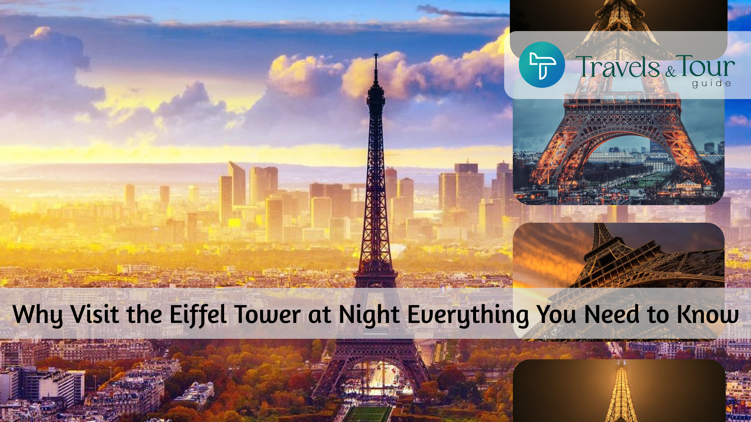 Why Visit the Eiffel Tower at Night Everything You Need to Know