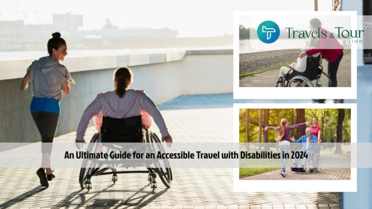 An Ultimate Guide for an Accessible Travel with Disabilities in 2024