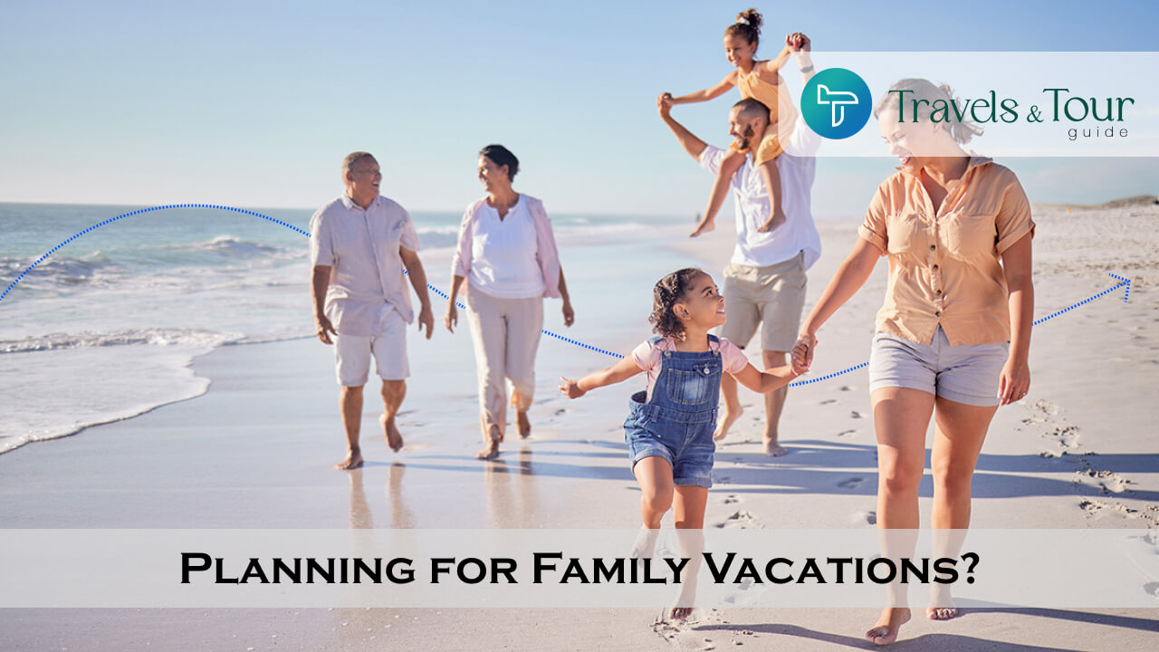 How To Start Planning for Family Vacations