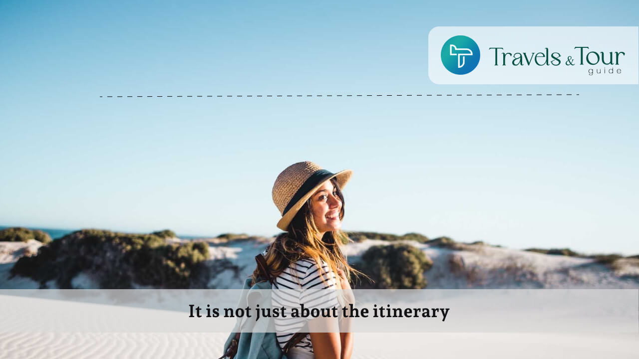 t is not just about the itinerary