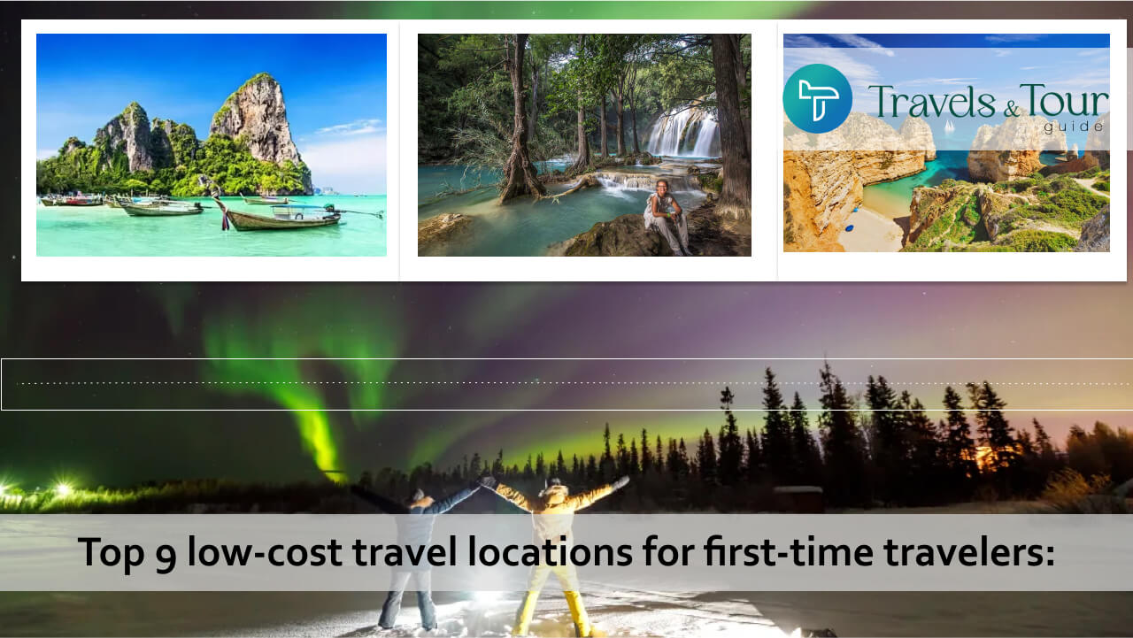 Top 9 low cost travel locations for first time travelers