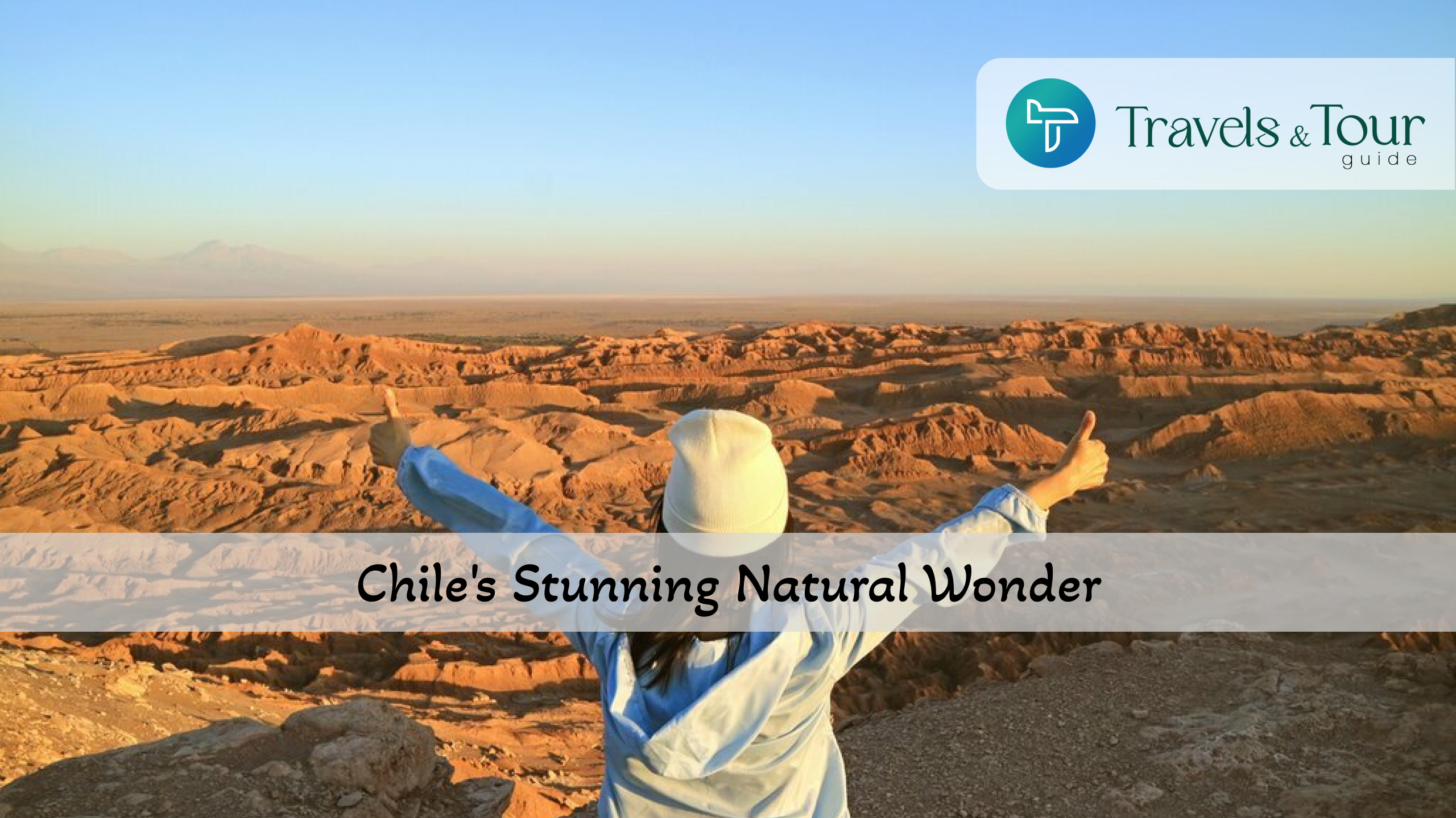 A Guide to Exploring the Atacama Desert_ Chile's Stunning Natural Wonder