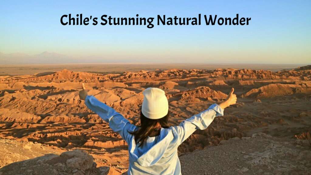 A Guide to Chile's Natural Wonder | Atacama Desert