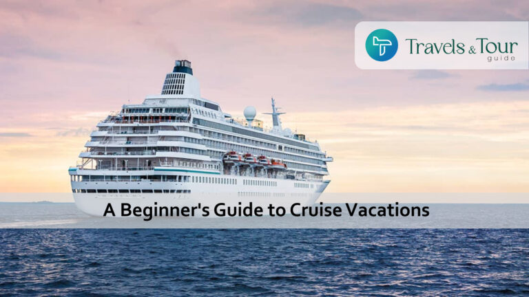 Cruising 101_ A Beginner's Guide to Cruise Vacations