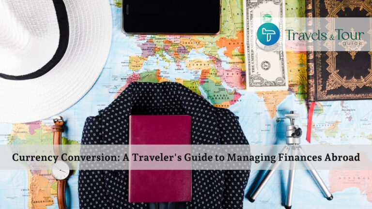 Currency Conversion_ A Traveler's Guide to Managing Finances Abroad