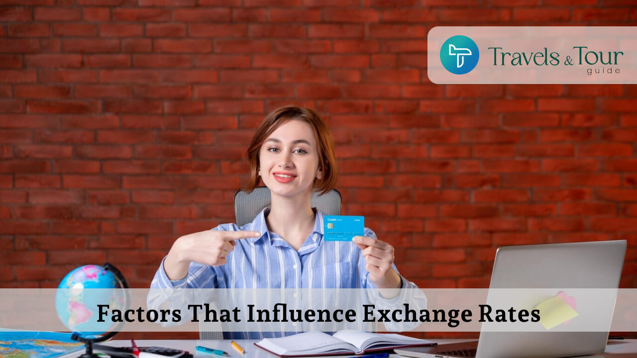 Factors That Influence Exchange Rates