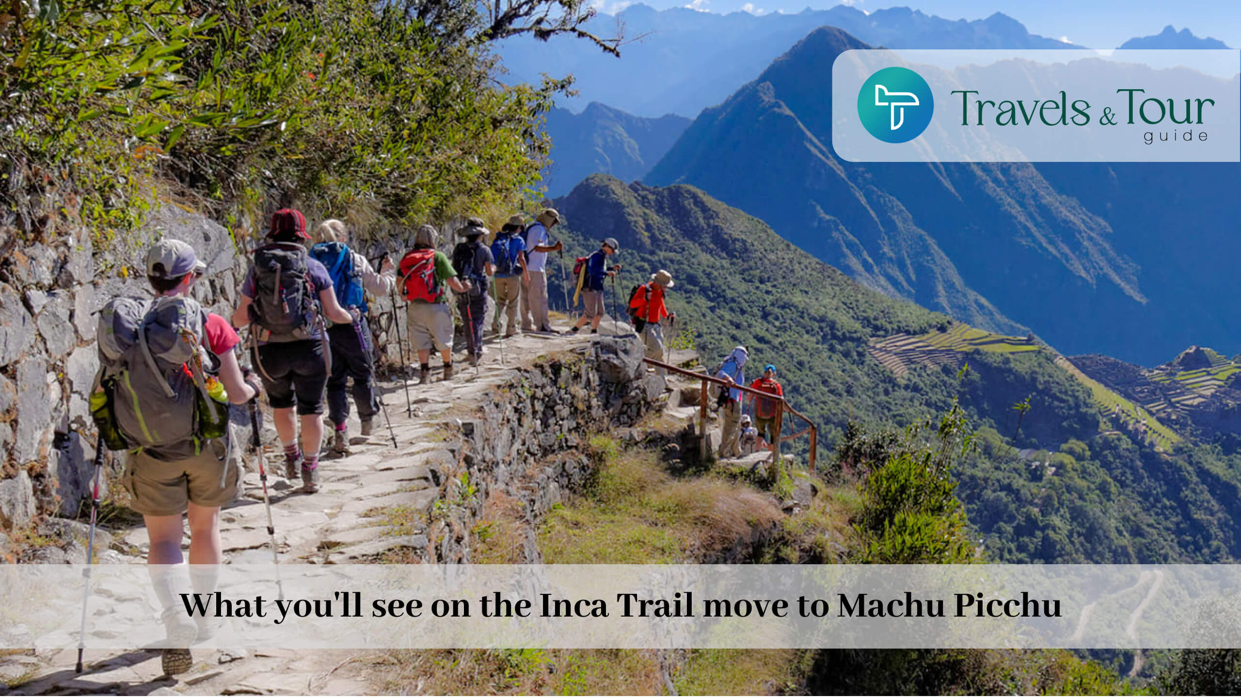 What you'll see on the Inca Trail move to Machu Picchu