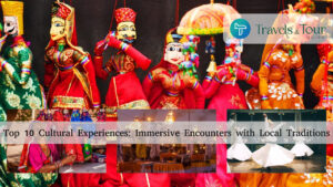 Top 10 Cultural Experiences_ Immersive Encounters with Local Traditions