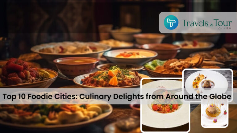 Top 10 Foodie Cities_ Culinary Delights from Around the Globe